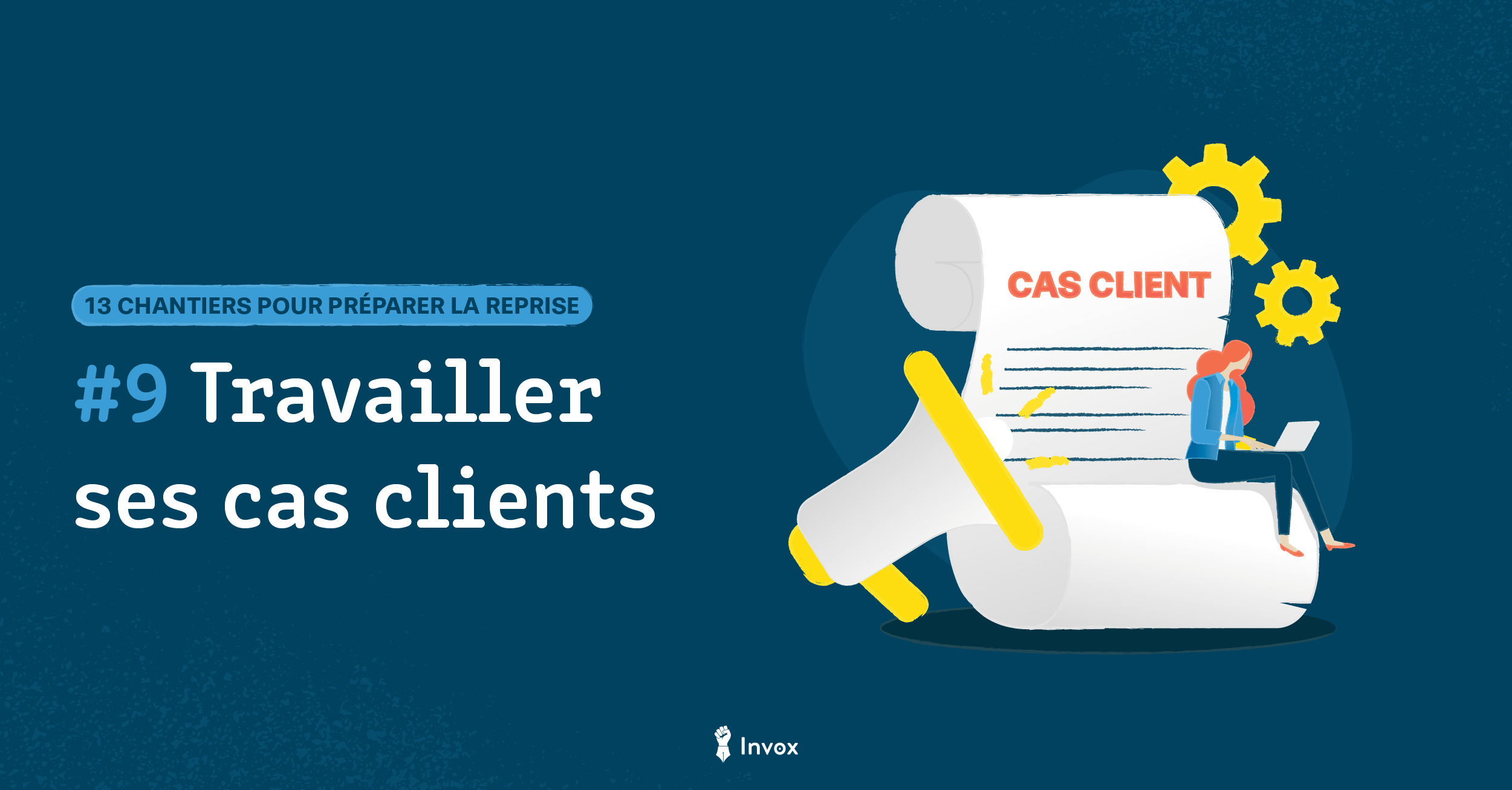 Chantier 9 – Travailler ses cas clients